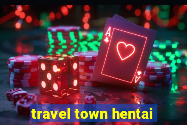 travel town hentai